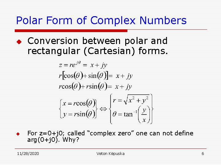 Polar Form of Complex Numbers u u Conversion between polar and rectangular (Cartesian) forms.