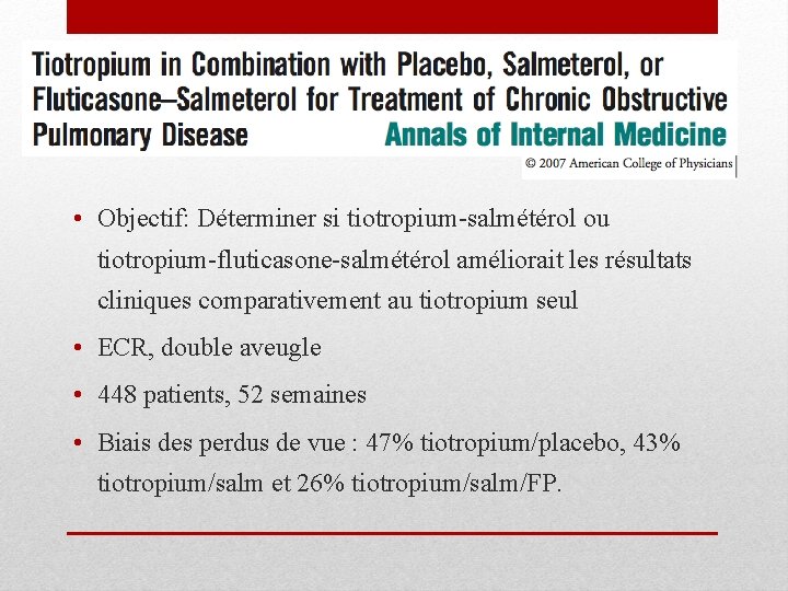  • Objectif: Déterminer si tiotropium-salmétérol ou tiotropium-fluticasone-salmétérol améliorait les résultats cliniques comparativement au