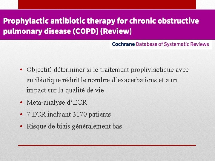  • Objectif: déterminer si le traitement prophylactique avec antibiotique réduit le nombre d’exacerbations