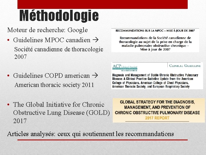 Méthodologie Moteur de recherche: Google • Guidelines MPOC canadien Société canadienne de thoracologie 2007