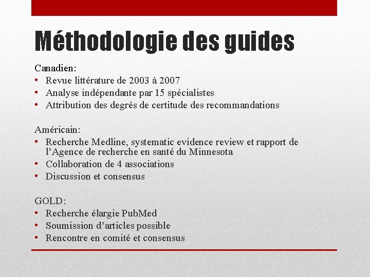 Méthodologie des guides Canadien: • Revue littérature de 2003 à 2007 • Analyse indépendante