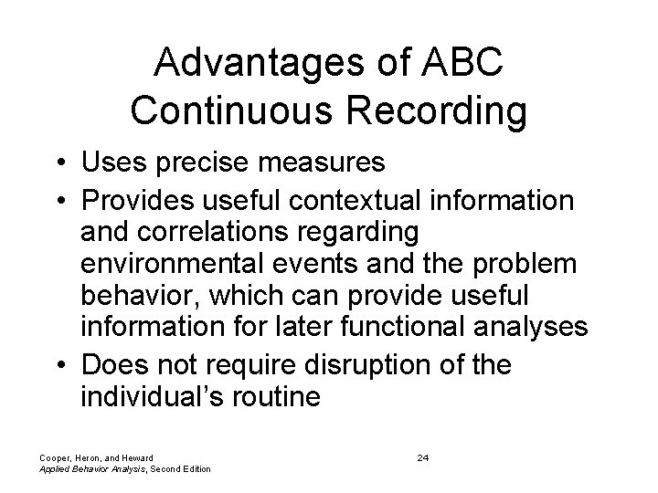 Advantages of ABC Continuous Recording • Uses precise measures • Provides useful contextual information Advantages of ABC Continuous Recording • Uses precise measures • Provides useful contextual information