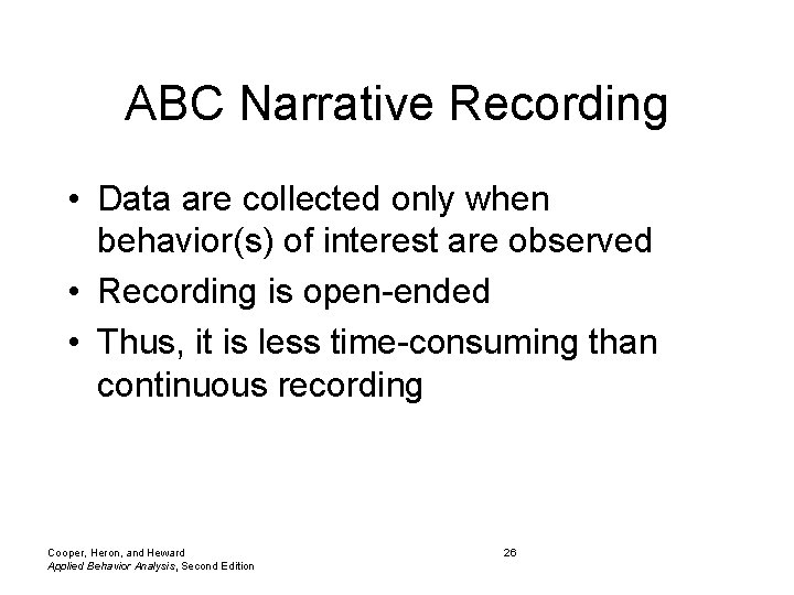 ABC Narrative Recording • Data are collected only when behavior(s) of interest are observed ABC Narrative Recording • Data are collected only when behavior(s) of interest are observed