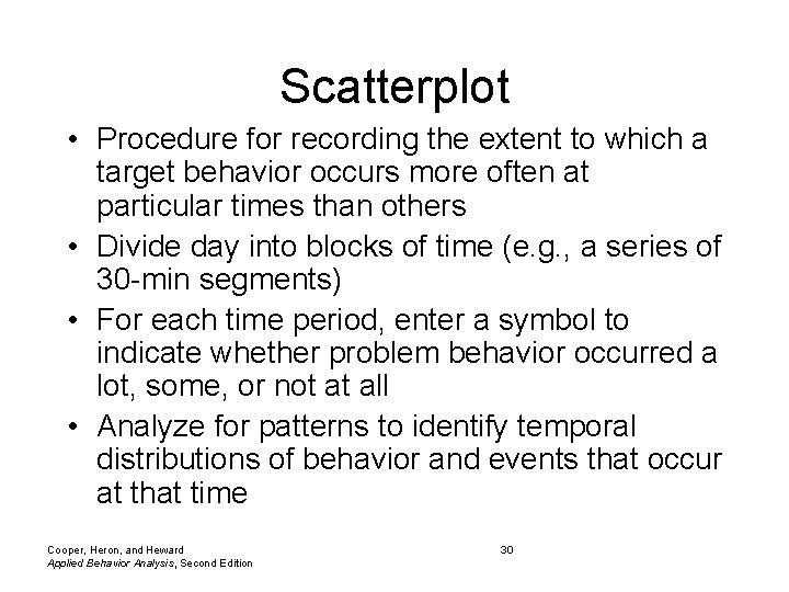 Scatterplot • Procedure for recording the extent to which a target behavior occurs more Scatterplot • Procedure for recording the extent to which a target behavior occurs more