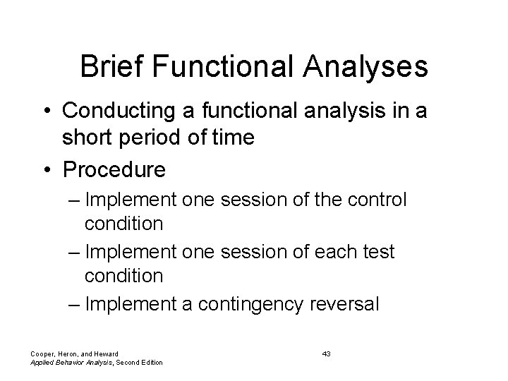 Brief Functional Analyses • Conducting a functional analysis in a short period of time Brief Functional Analyses • Conducting a functional analysis in a short period of time
