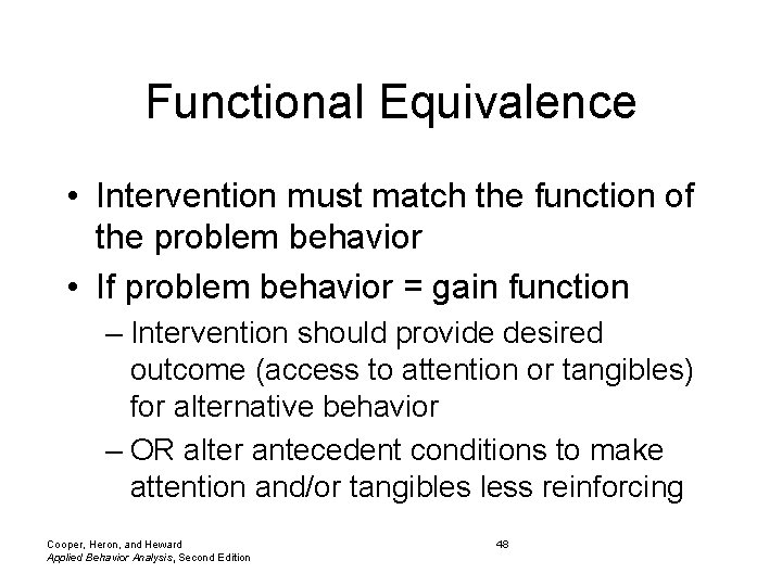 Functional Equivalence • Intervention must match the function of the problem behavior • If Functional Equivalence • Intervention must match the function of the problem behavior • If