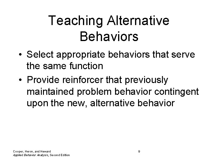 Teaching Alternative Behaviors • Select appropriate behaviors that serve the same function • Provide Teaching Alternative Behaviors • Select appropriate behaviors that serve the same function • Provide