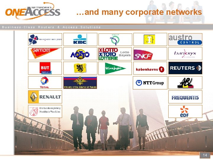 …and many corporate networks Business-Class Routers & Access Solutions 14 