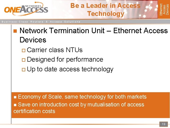 Be a Leader in Access Technology Business-Class Routers & Access Solutions Network Termination Unit