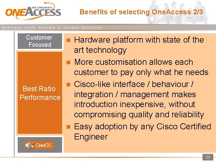 Benefits of selecting One. Access 2/3 Business-Class Routers & Customer Focused Access Best Ratio