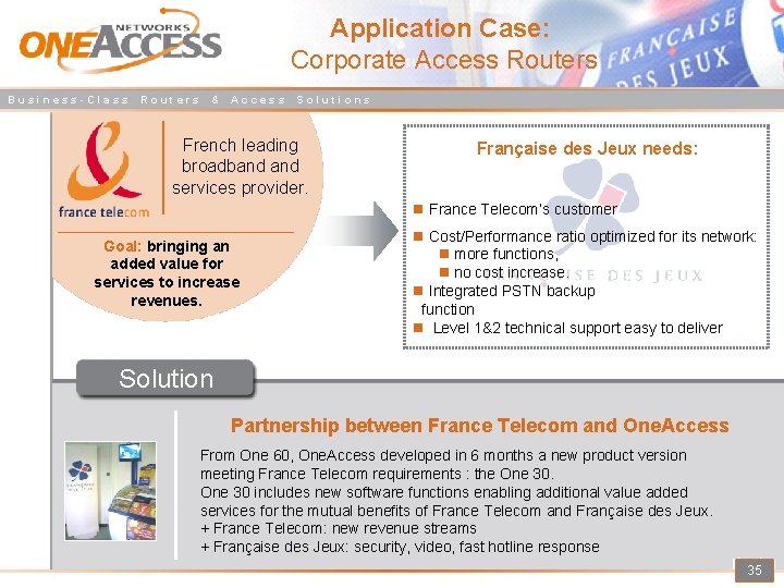 Application Case: Corporate Access Routers Business-Class Routers & Access Solutions French leading broadband services