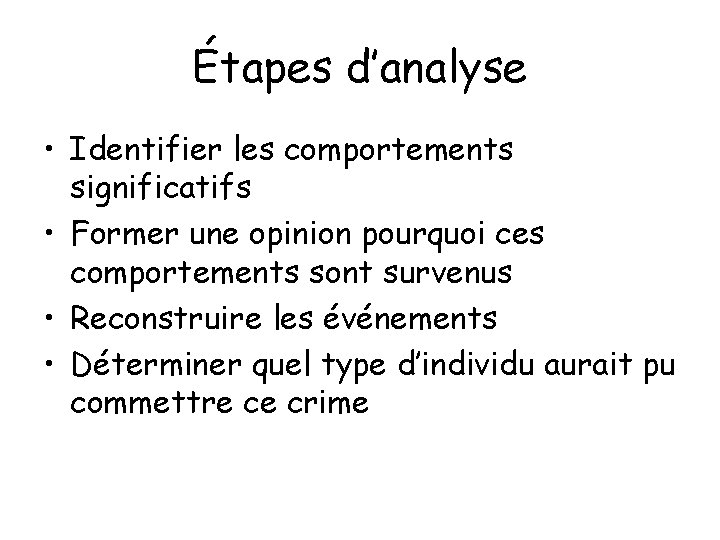 Étapes d’analyse • Identifier les comportements significatifs • Former une opinion pourquoi ces comportements