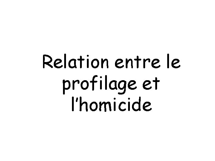 Relation entre le profilage et l’homicide 