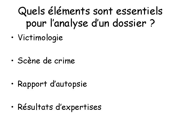 Quels éléments sont essentiels pour l’analyse d’un dossier ? • Victimologie • Scène de