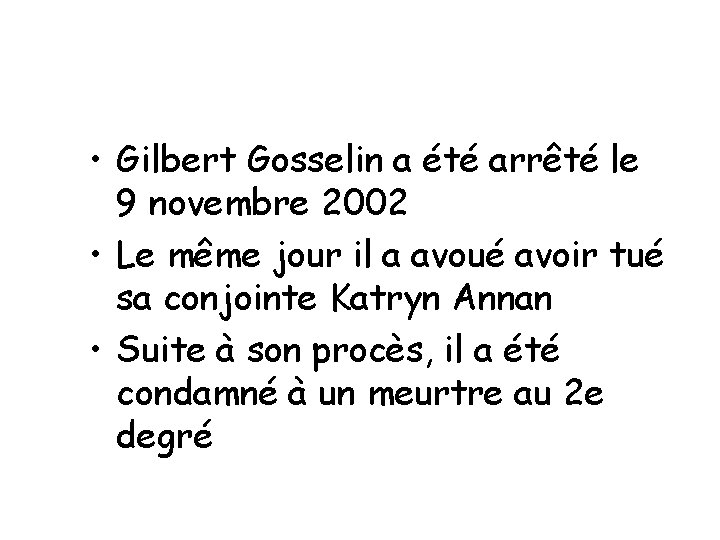  • Gilbert Gosselin a été arrêté le 9 novembre 2002 • Le même