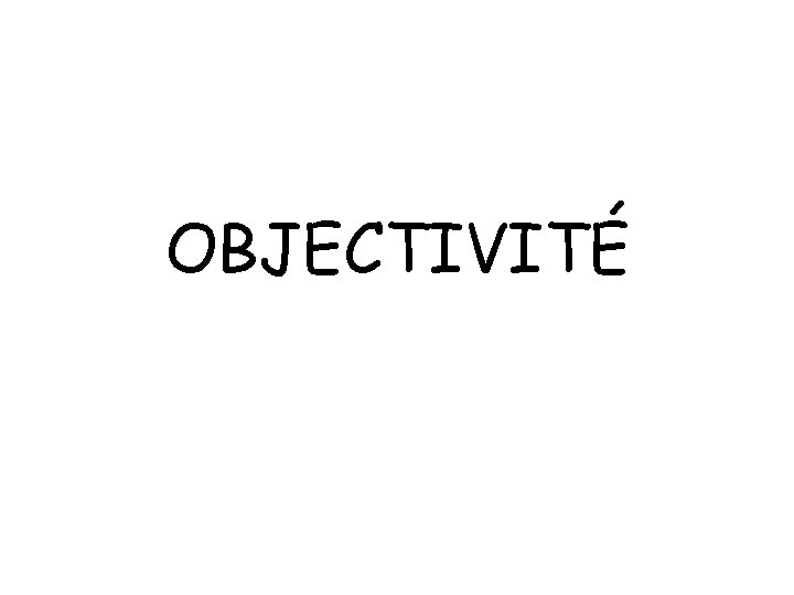 OBJECTIVITÉ 