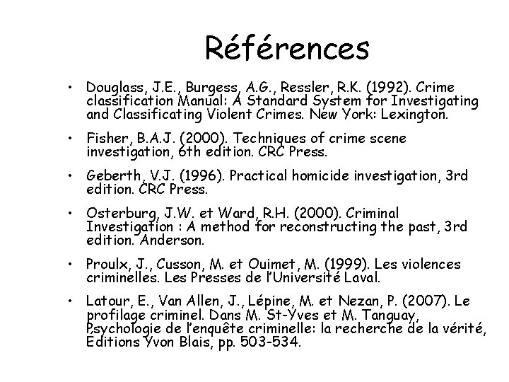 Références • Douglass, J. E. , Burgess, A. G. , Ressler, R. K. (1992).