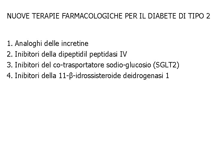 NUOVE TERAPIE FARMACOLOGICHE PER IL DIABETE DI TIPO 2 1. Analoghi delle incretine 2.