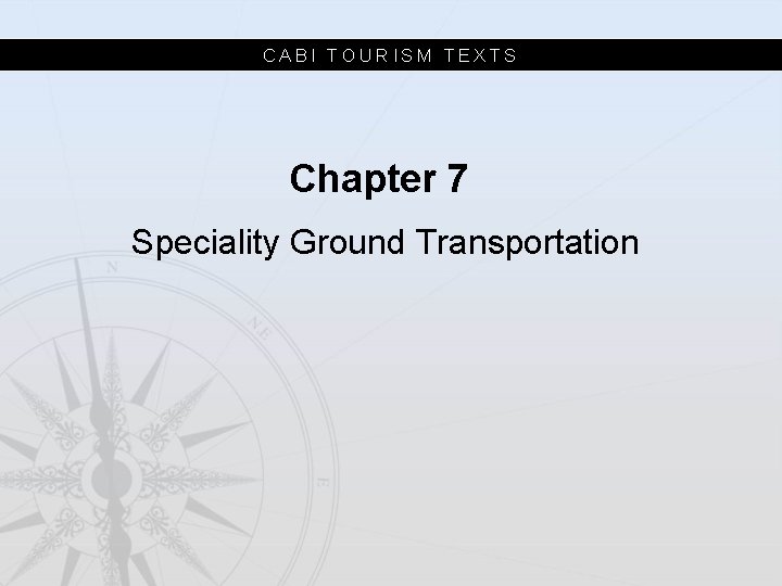 CABI TOURISM TEXTS Chapter 7 Speciality Ground Transportation 
