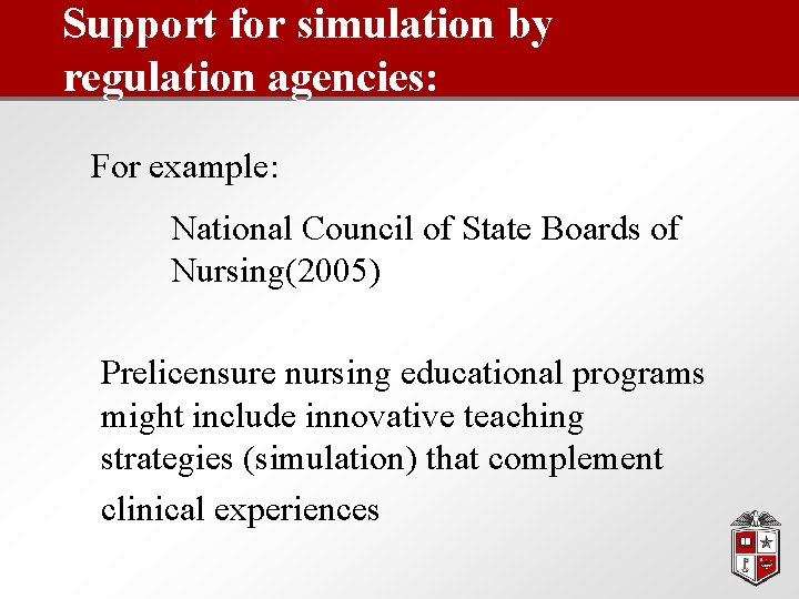 Support for simulation by regulation agencies: For example: National Council of State Boards of