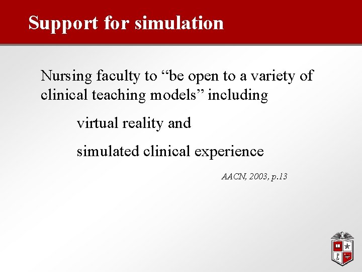 Support for simulation Nursing faculty to “be open to a variety of clinical teaching