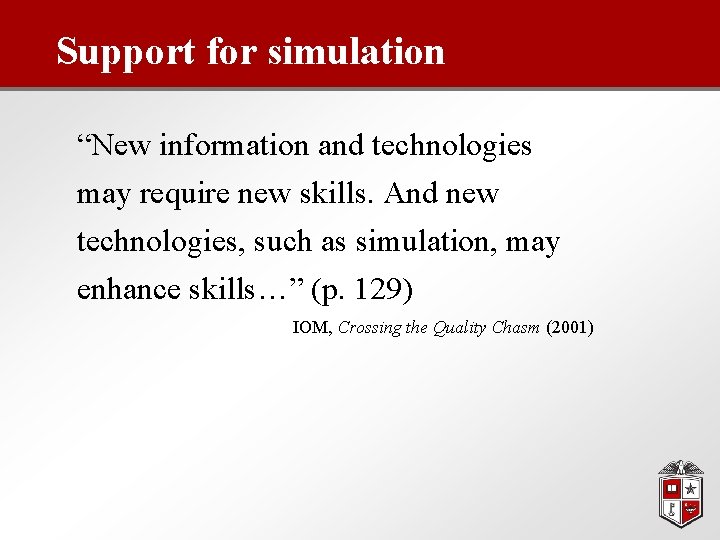 Support for simulation “New information and technologies may require new skills. And new technologies,