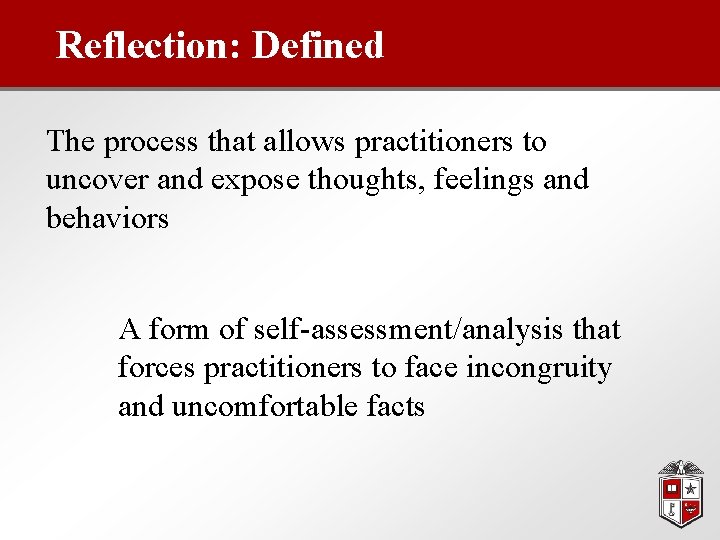 Reflection: Defined The process that allows practitioners to uncover and expose thoughts, feelings and