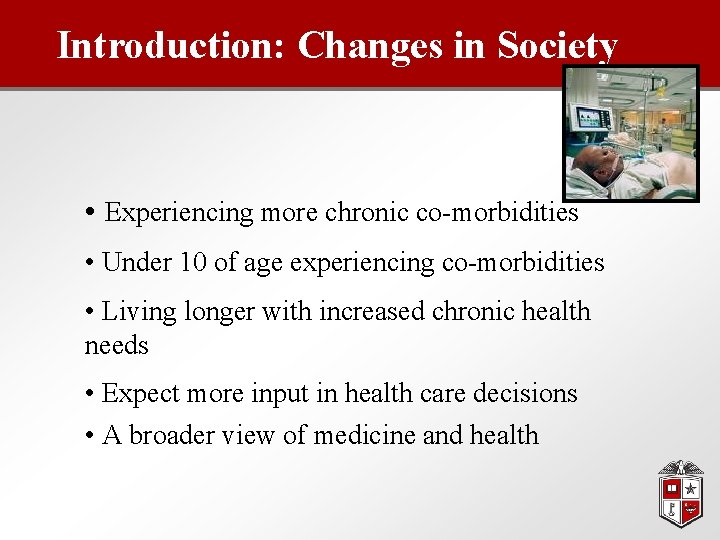 Introduction: Changes in Society • Experiencing more chronic co-morbidities • Under 10 of age