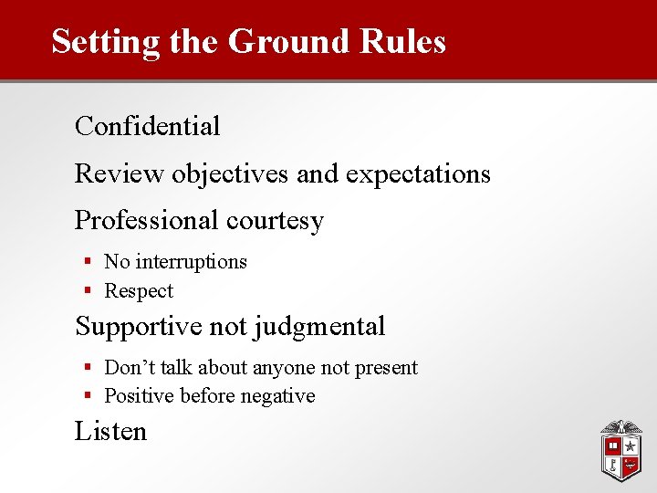 Setting the Ground Rules Confidential Review objectives and expectations Professional courtesy § No interruptions