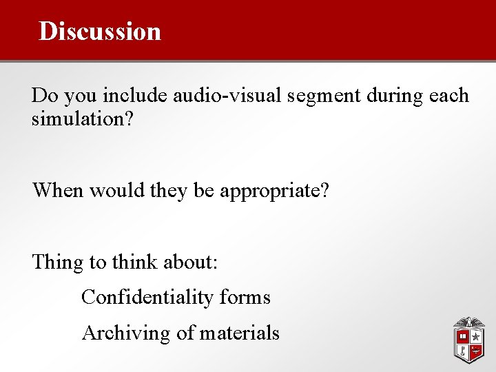 Discussion Do you include audio-visual segment during each simulation? When would they be appropriate?