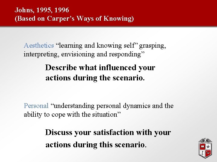 Johns, 1995, 1996 (Based on Carper’s Ways of Knowing) Aesthetics “learning and knowing self”