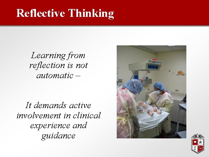 Reflective Thinking Learning from reflection is not automatic – It demands active involvement in