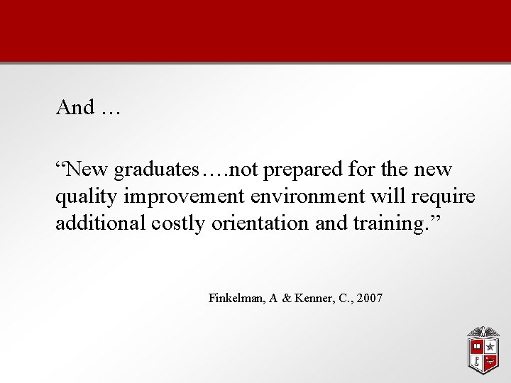 And … “New graduates…. not prepared for the new quality improvement environment will require