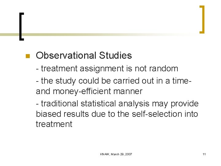 n Observational Studies - treatment assignment is not random - the study could be