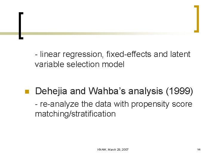 - linear regression, fixed-effects and latent variable selection model n Dehejia and Wahba’s analysis