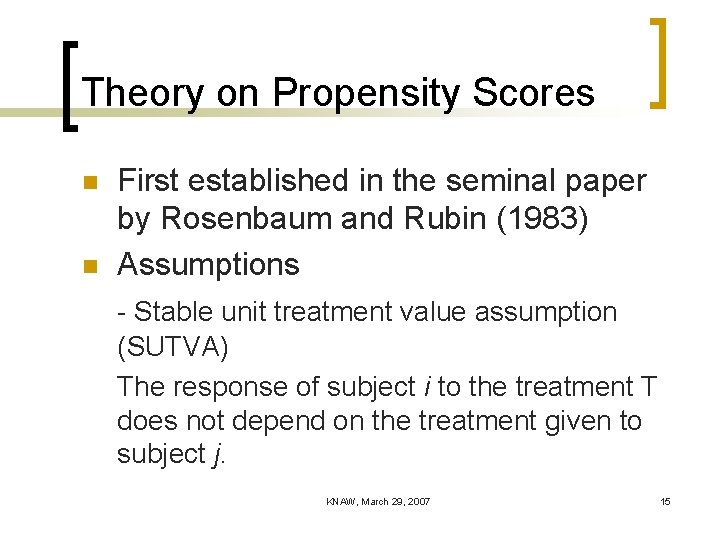 Theory on Propensity Scores n n First established in the seminal paper by Rosenbaum