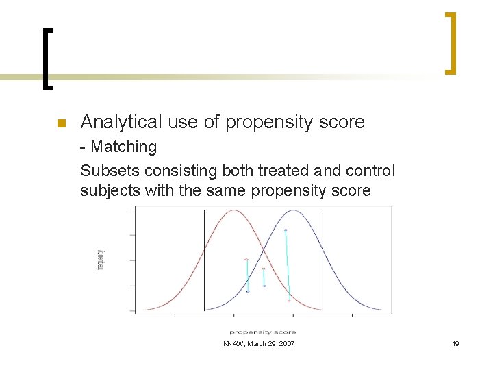 n Analytical use of propensity score - Matching Subsets consisting both treated and control