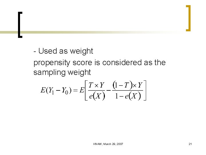 - Used as weight propensity score is considered as the sampling weight KNAW, March