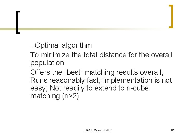 - Optimal algorithm To minimize the total distance for the overall population Offers the