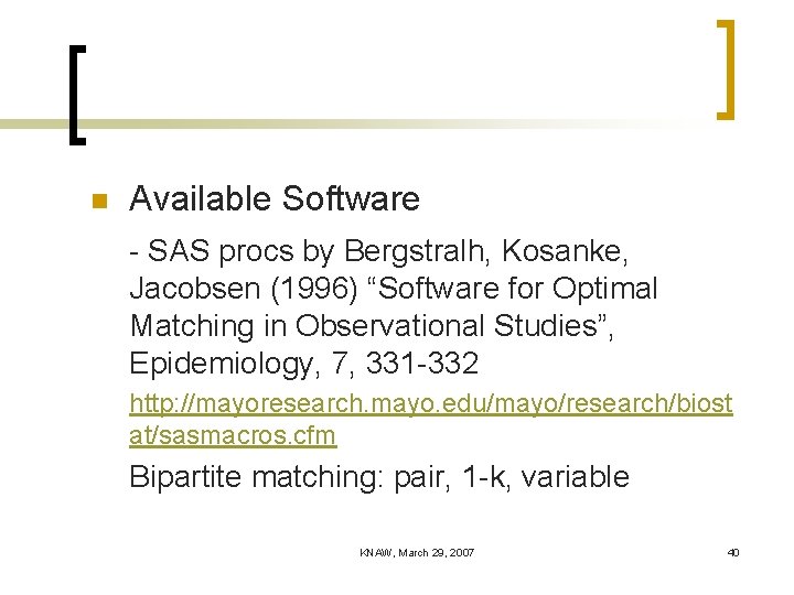 n Available Software - SAS procs by Bergstralh, Kosanke, Jacobsen (1996) “Software for Optimal