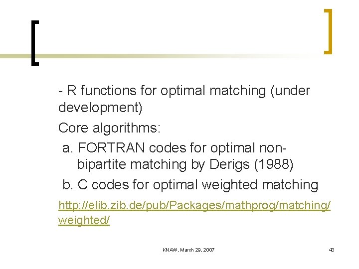 - R functions for optimal matching (under development) Core algorithms: a. FORTRAN codes for