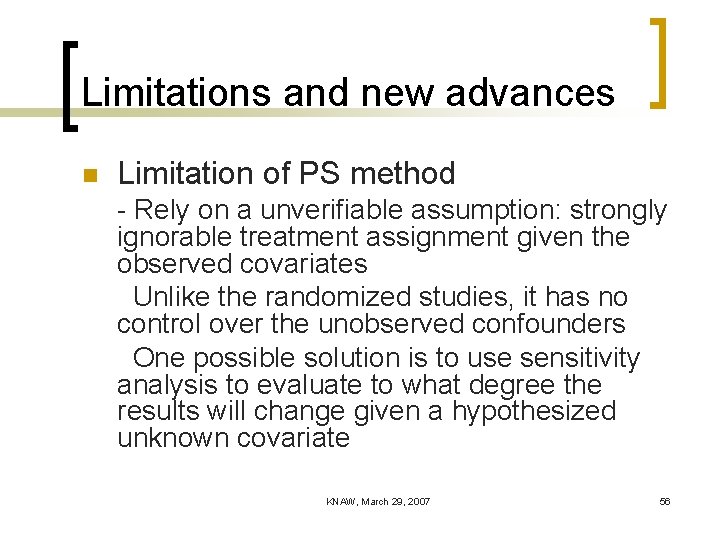 Limitations and new advances n Limitation of PS method - Rely on a unverifiable