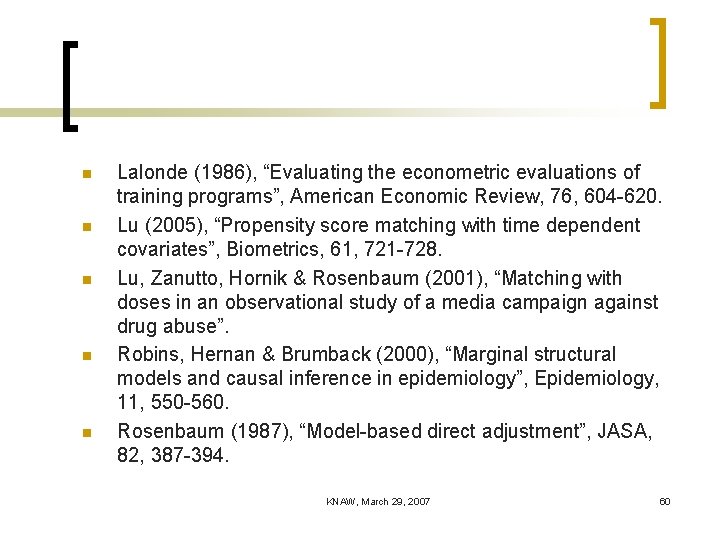 n n n Lalonde (1986), “Evaluating the econometric evaluations of training programs”, American Economic