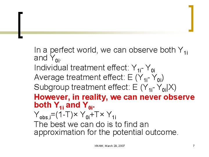 In a perfect world, we can observe both Y 1 i and Y 0