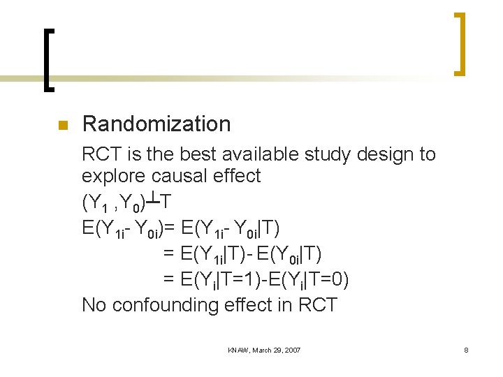 n Randomization RCT is the best available study design to explore causal effect (Y