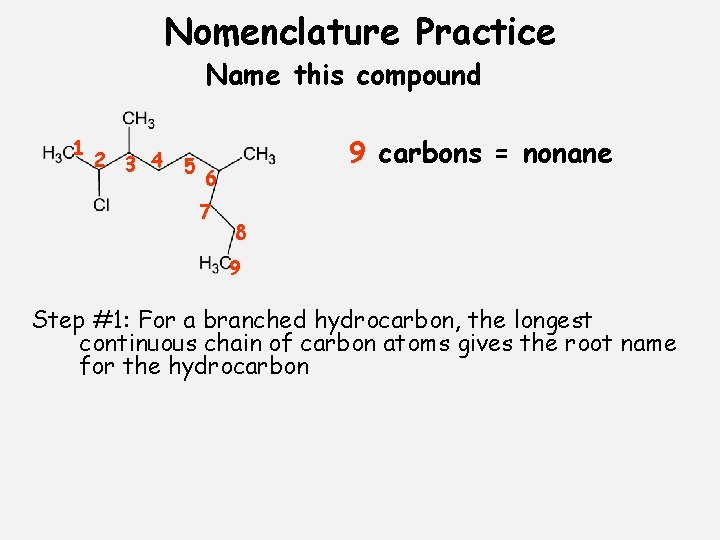 Nomenclature Practice Name this compound 1 2 3 4 5 9 carbons = nonane