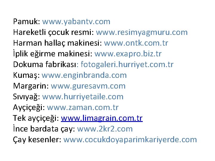 Pamuk: www. yabantv. com Hareketli çocuk resmi: www. resimyagmuru. com Harman hallaç makinesi: www.