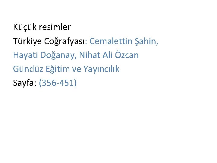 Küçük resimler Türkiye Coğrafyası: Cemalettin Şahin, Hayati Doğanay, Nihat Ali Özcan Gündüz Eğitim ve