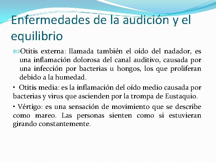 Enfermedades de la audición y el equilibrio Otitis externa: llamada también el oído del