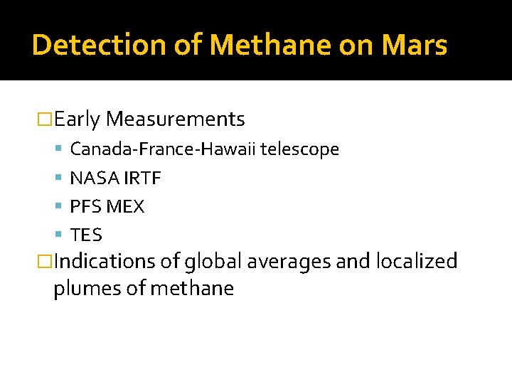 Detection of Methane on Mars �Early Measurements Canada-France-Hawaii telescope NASA IRTF PFS MEX TES